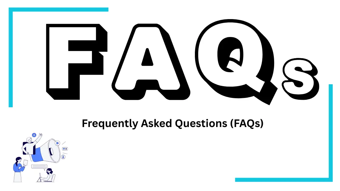 Frequently Asked Questions (FAQs)