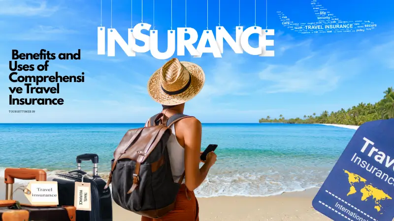 Benefits and Uses of Comprehensive Travel Insurance